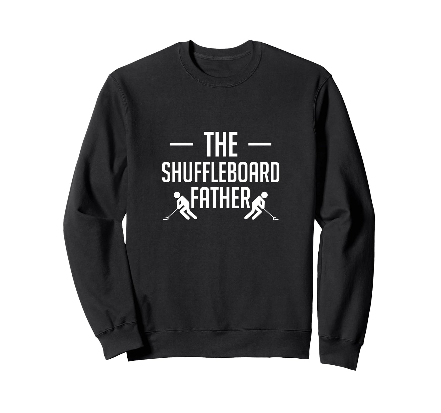 Shuffleboard Fahter Dad Fathers Day Sweatshirt - Fun Novelty Design Unisex - T-Shirt, Sweatshirt, Hoodie