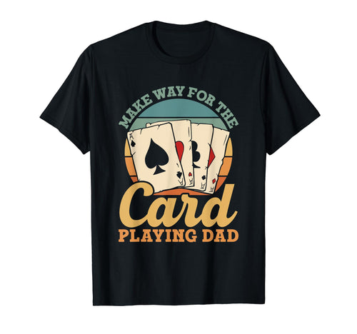 Make Way Card Playing Dad Cards T-Shirt - Custom Art Print Men Women - T-Shirt, Sweatshirt, Hoodie