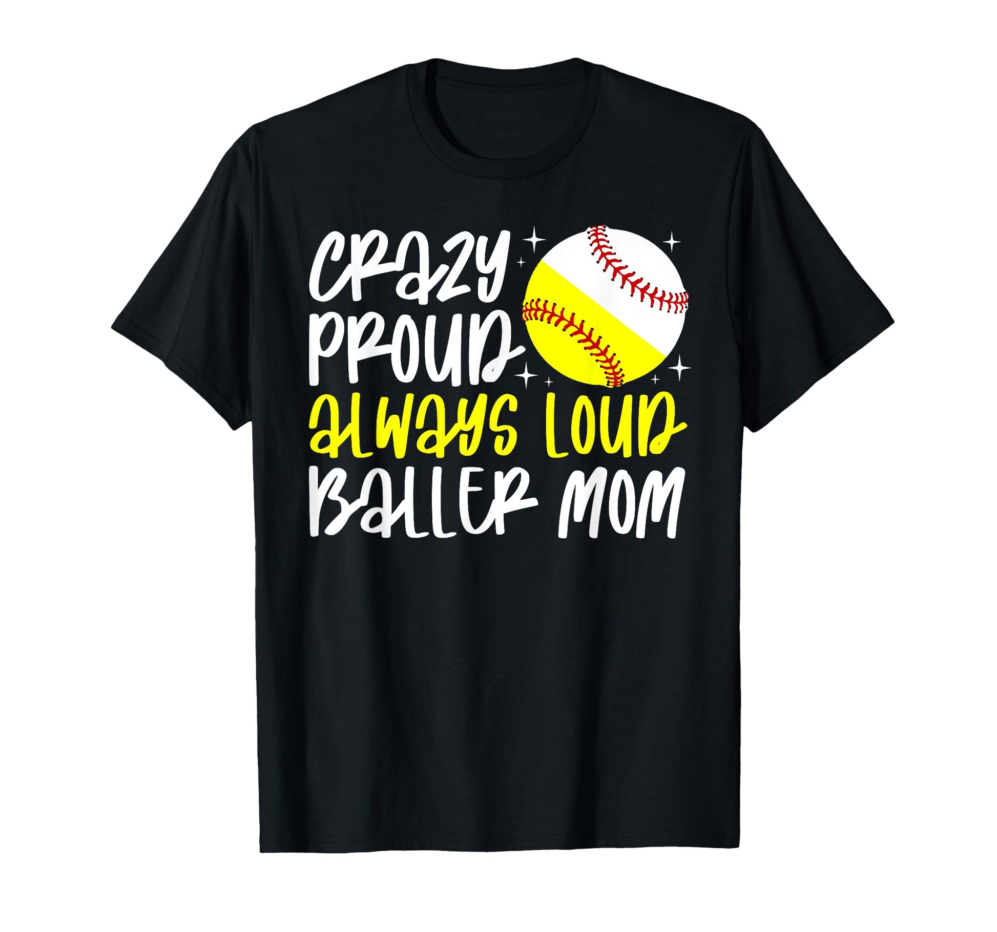 Crazy Proud Baller Mom Softball T-Shirt - Trendy Graphic for Adults - T-Shirt, Sweatshirt, Hoodie