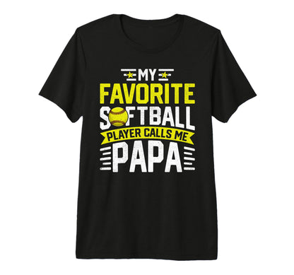 My Favorite Softball Player Calls Me Papa T-Shirt - Trendy Graphic Unisex - T-Shirt, Sweatshirt, Hoodie