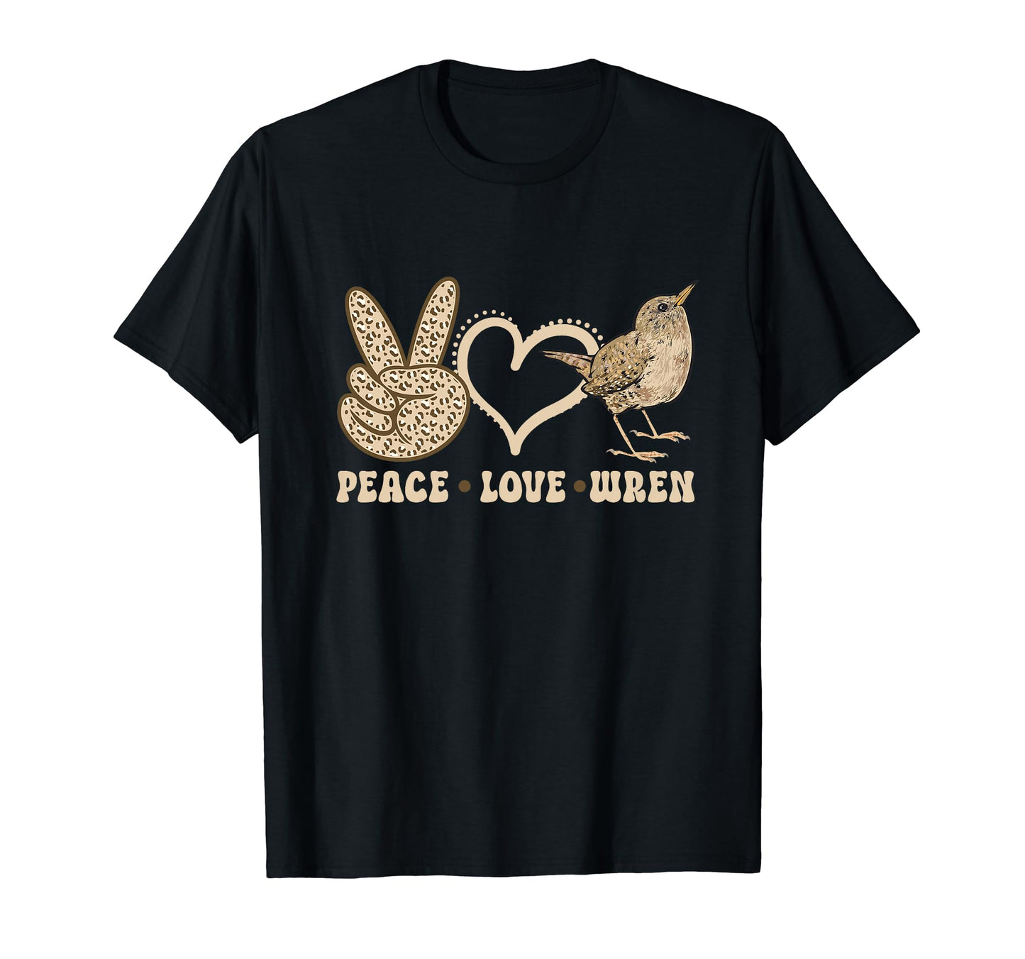 Wren Bird Lover Birding Peace Love T-Shirt - Fun Novelty Design Men Women - T-Shirt, Sweatshirt, Hoodie