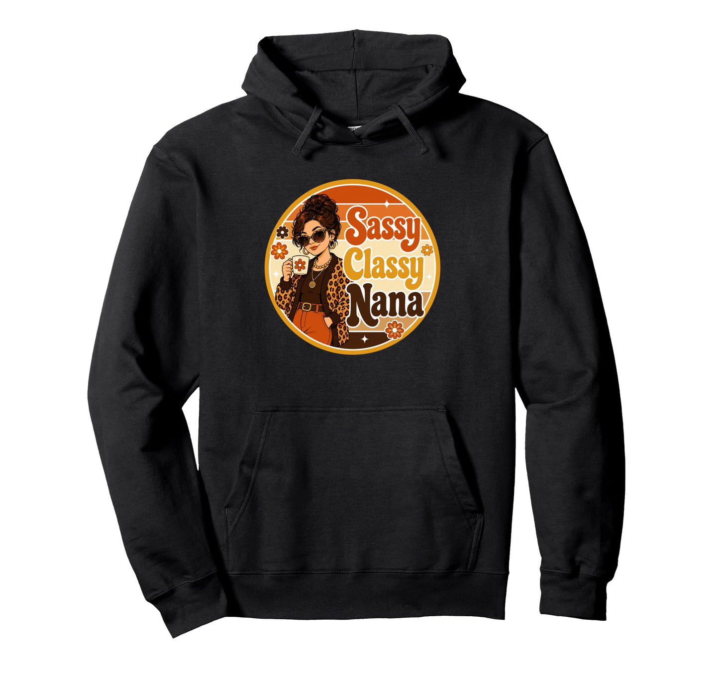 Nana Sassy Classy Mothers Day Hoodie - Fun Novelty Design for Adults - T-Shirt, Sweatshirt, Hoodie