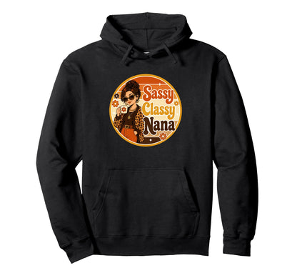 Nana Sassy Classy Mothers Day Hoodie - Fun Novelty Design for Adults - T-Shirt, Sweatshirt, Hoodie