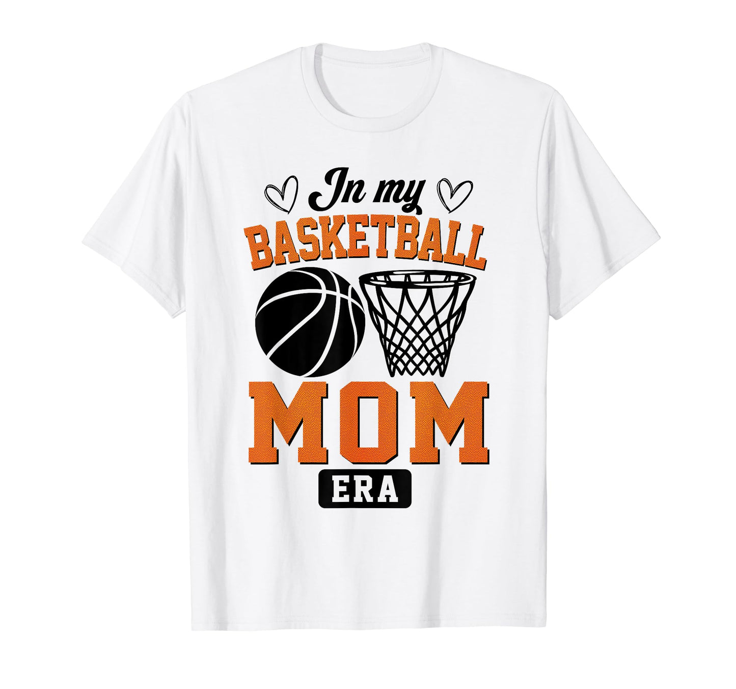 My Basketball Mom Era Basketball Game T-Shirt - Streetwear Style Unisex - T-Shirt, Sweatshirt, Hoodie