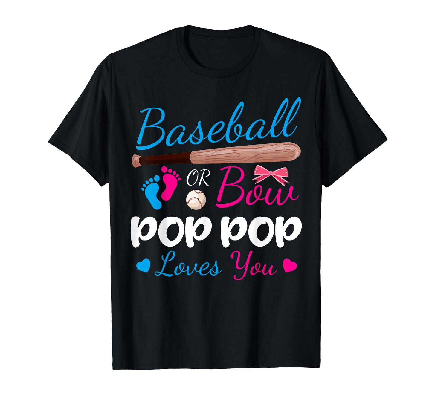 Baseball Or Bow Pop Pop Loves You T-Shirt - Casual Everyday Wear Unisex - T-Shirt, Sweatshirt, Hoodie