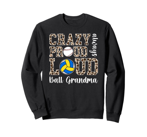 Crazy Proud Ball Grandma Volleyball Sweatshirt - Unique Graphic Men Women - T-Shirt, Sweatshirt, Hoodie