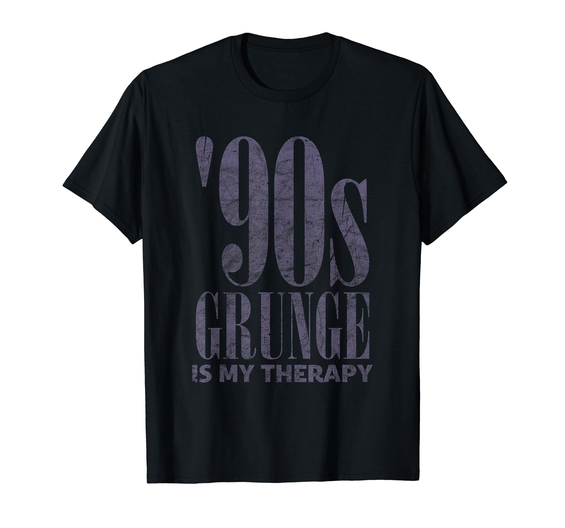 90S Grunge Is My Therapy Grunge T-Shirt - Fun Novelty Design Men Women - T-Shirt, Sweatshirt, Hoodie