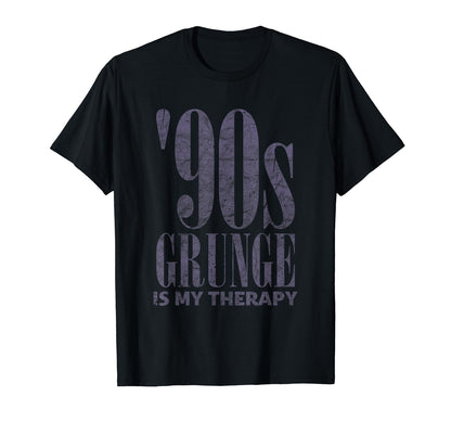 90S Grunge Is My Therapy Grunge T-Shirt - Fun Novelty Design Men Women - T-Shirt, Sweatshirt, Hoodie