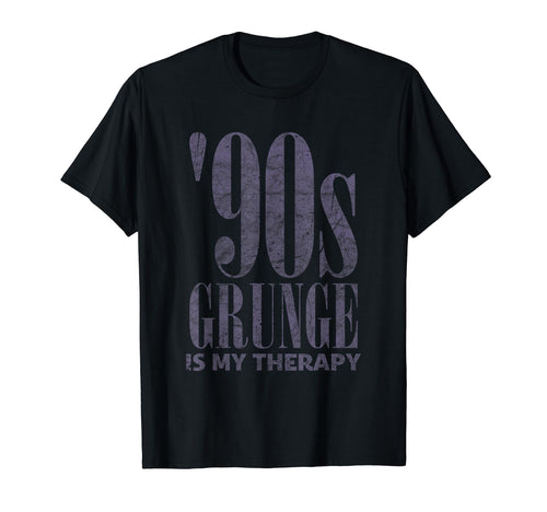 90S Grunge Is My Therapy Grunge T-Shirt - Fun Novelty Design Men Women - T-Shirt, Sweatshirt, Hoodie