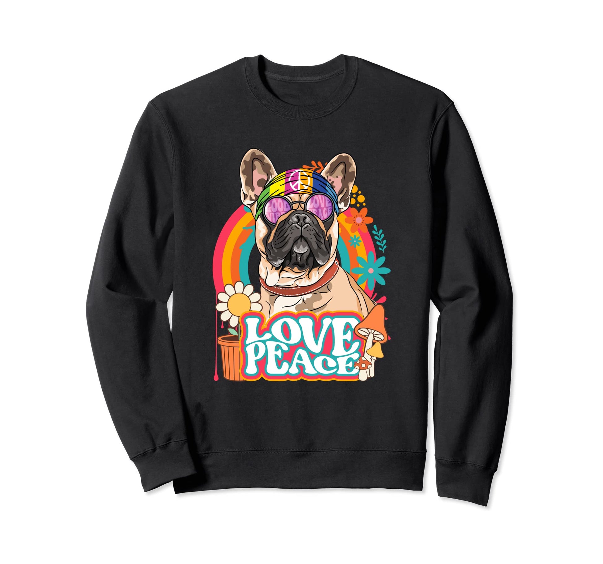 Hippie French Bulldog Dog 60S Sweatshirt - Fun Novelty Design Men Women - T-Shirt, Sweatshirt, Hoodie