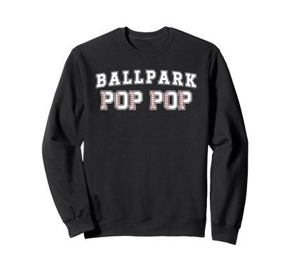 Ballpark Pop Pop Baseball Pop Pop Sweatshirt - Streetwear Style Men Women - T-Shirt, Sweatshirt, Hoodie