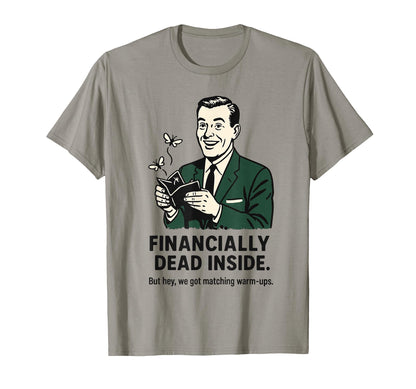 Financially Dead Inside Club Sports T-Shirt - Custom Art Print for Adults - T-Shirt, Sweatshirt, Hoodie
