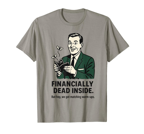 Financially Dead Inside Club Sports T-Shirt - Custom Art Print for Adults - T-Shirt, Sweatshirt, Hoodie