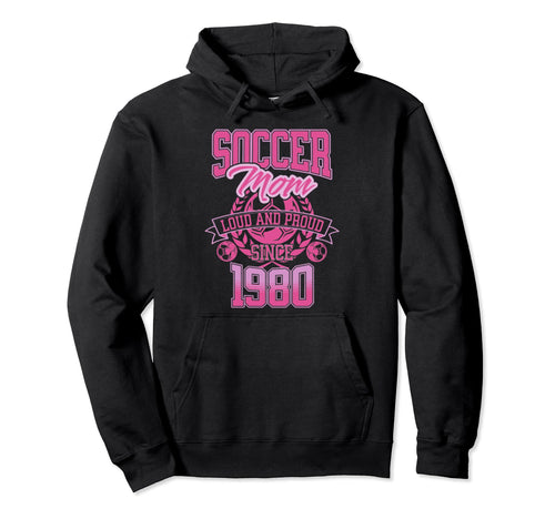 Soccer Mom Loud Proud Since 1980 Hoodie - Aesthetic Graphic Men Women - T-Shirt, Sweatshirt, Hoodie