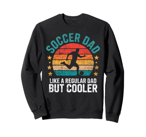 Soccer Player Dad Like Regular Father Sweatshirt - Novelty Apparel Unisex - T-Shirt, Sweatshirt, Hoodie