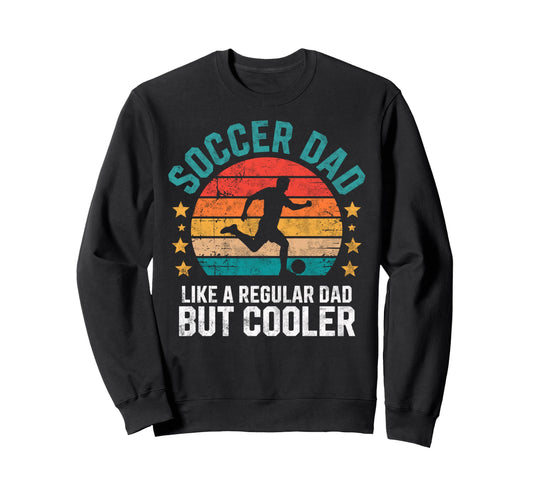 Soccer Player Dad Like Regular Father Sweatshirt - Novelty Apparel Unisex - T-Shirt, Sweatshirt, Hoodie
