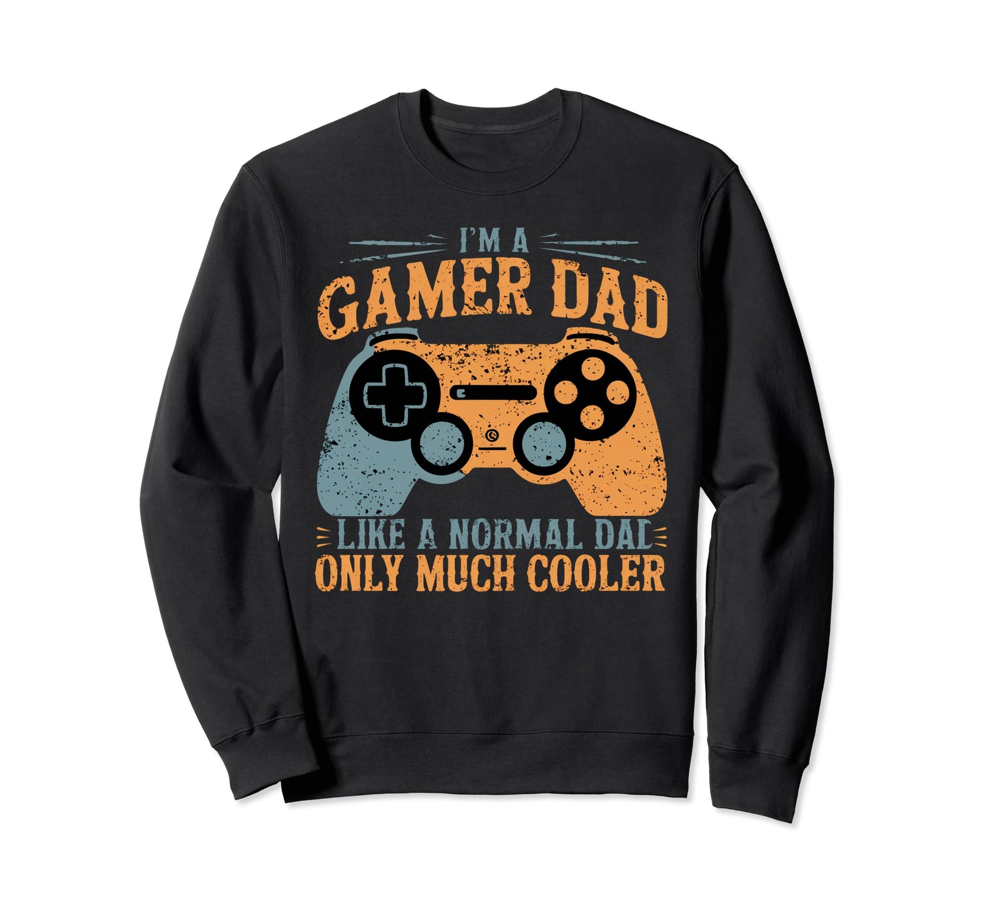 Funny Gaming Dad Father Day Gamer Sweatshirt - Streetwear Style for Adults - T-Shirt, Sweatshirt, Hoodie