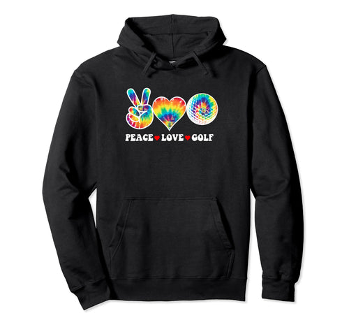 Peace Love Golf Funny Tie Dye Golf Hoodie - Custom Art Print for Adults - T-Shirt, Sweatshirt, Hoodie