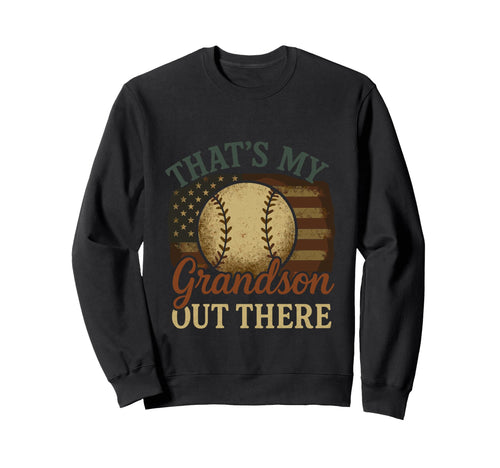 Thats My Grandson Out There Sweatshirt - Streetwear Style Men Women - T-Shirt, Sweatshirt, Hoodie