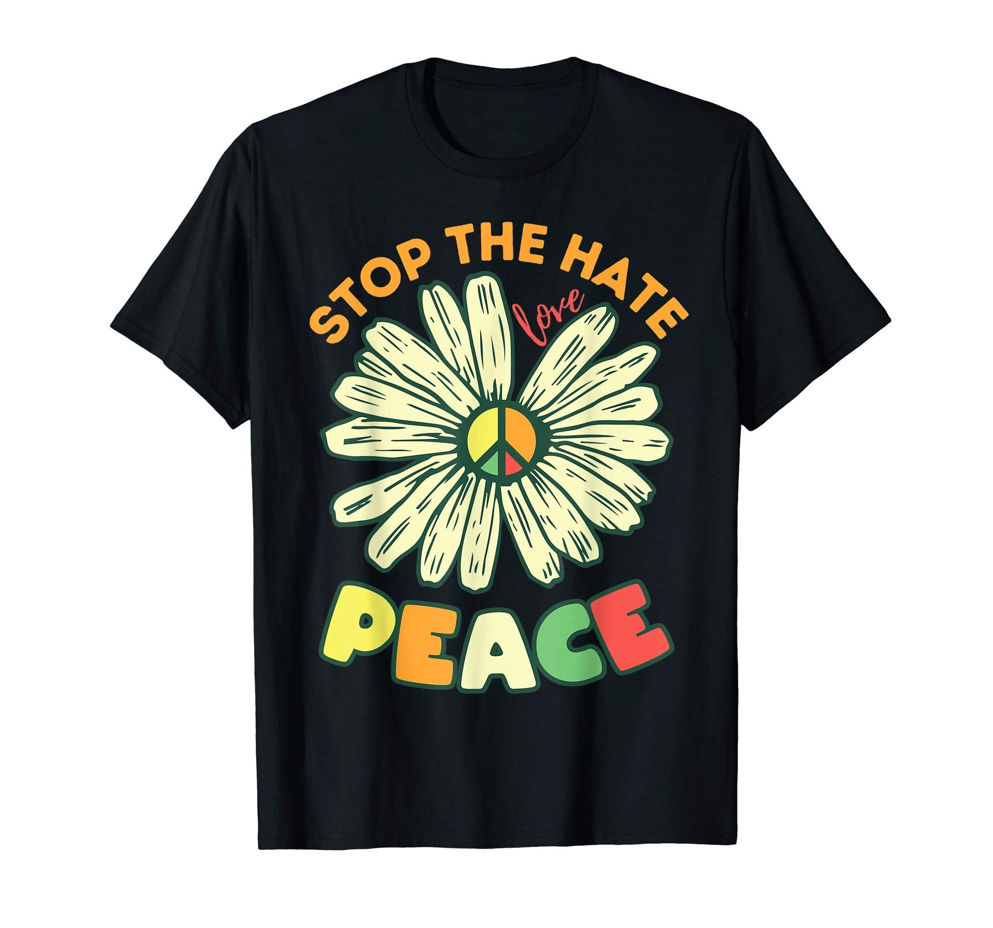Peace Sign Daisy Flower Stop Hate T-Shirt - Custom Art Print for Adults - T-Shirt, Sweatshirt, Hoodie