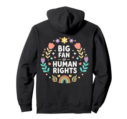 Big Fan Human Rights Rainbow Equality Hoodie - Trendy Graphic Unisex - T-Shirt, Sweatshirt, Hoodie