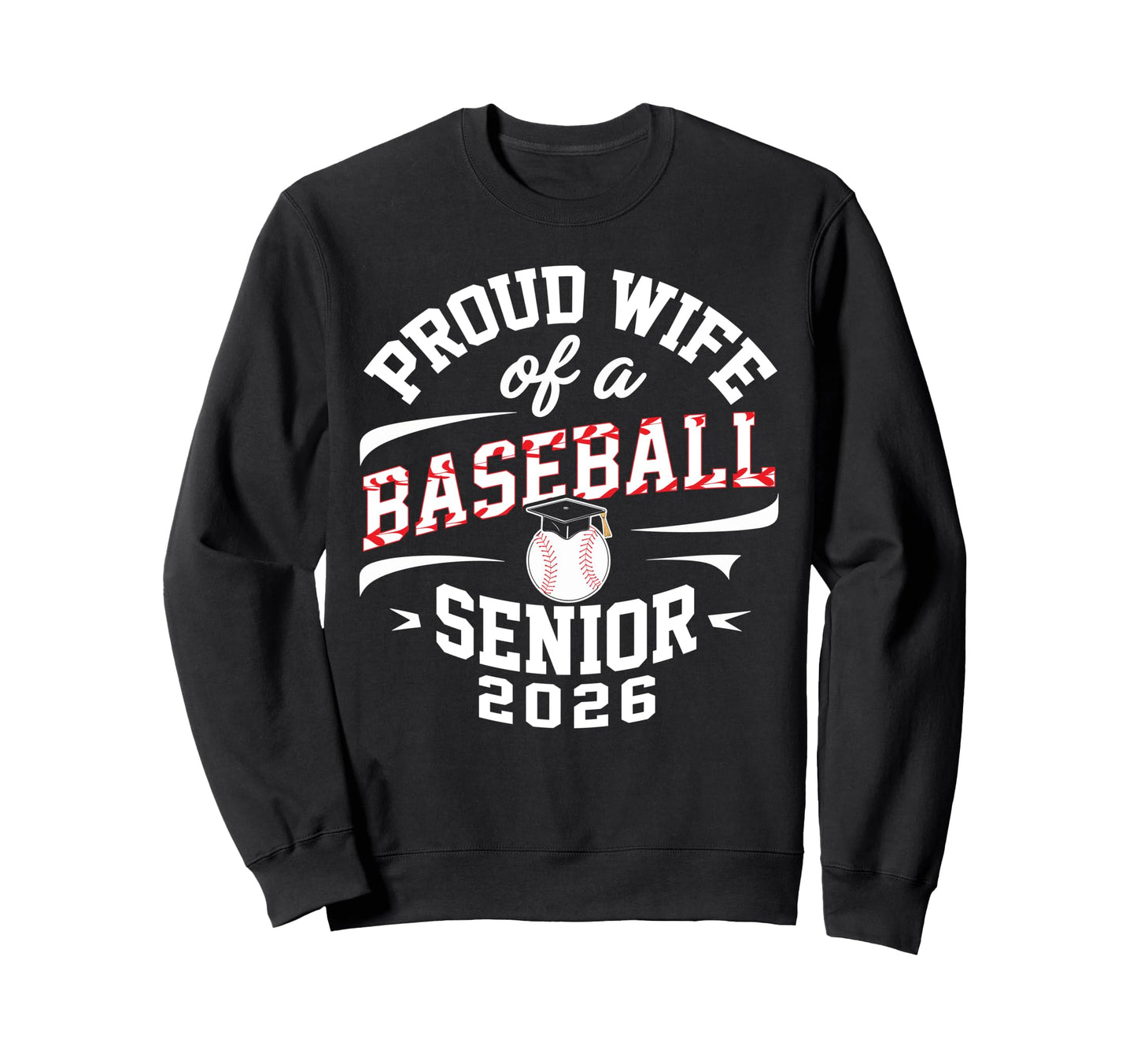 Proud Wife 2026 Baseball Senior Sweatshirt - Custom Art Print Unisex - T-Shirt, Sweatshirt, Hoodie