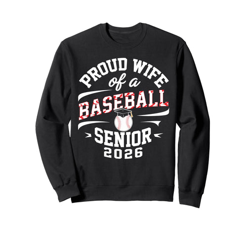 Proud Wife 2026 Baseball Senior Sweatshirt - Custom Art Print Unisex - T-Shirt, Sweatshirt, Hoodie