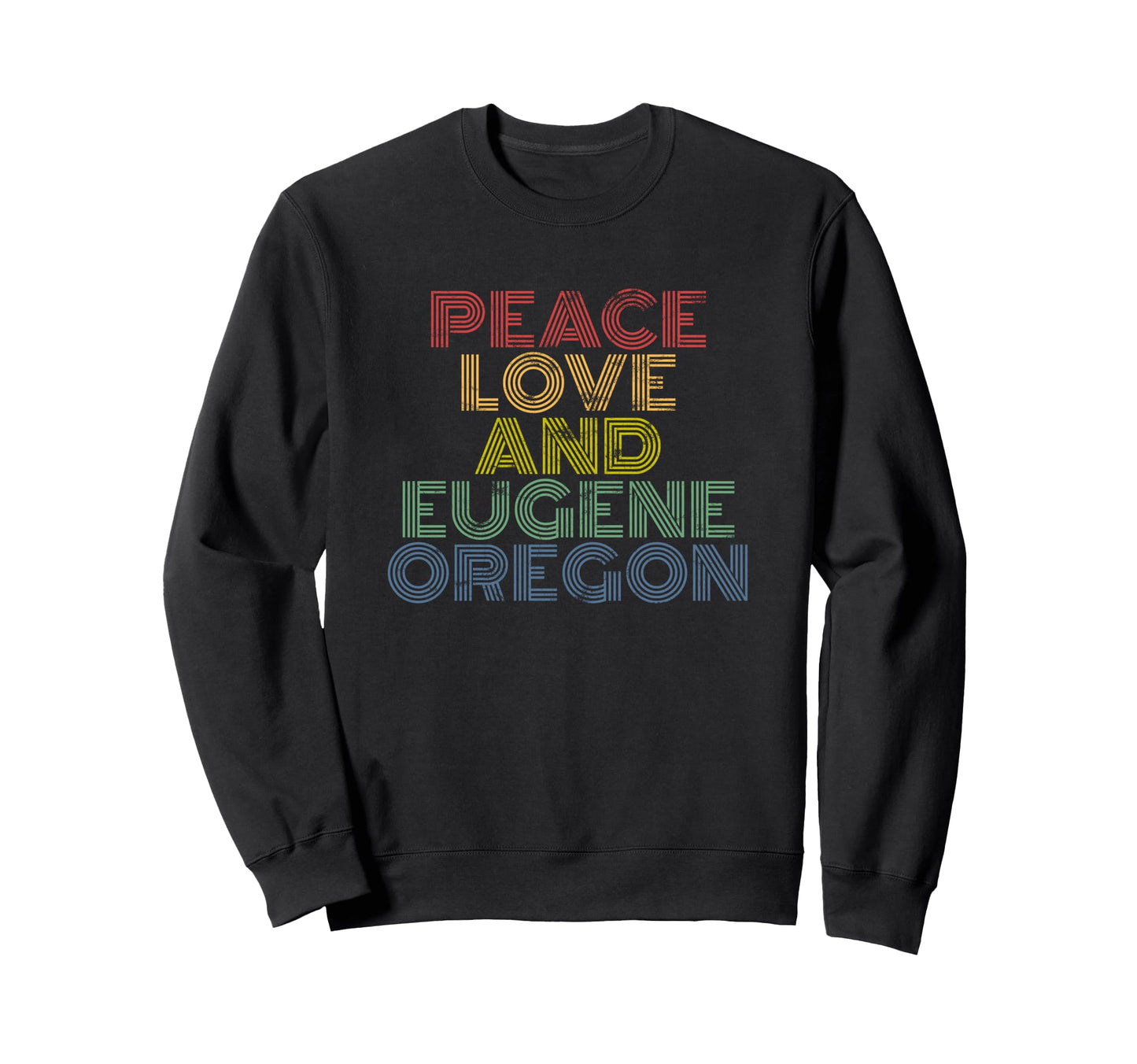 Eugene Oregon Peace Love Sweatshirt - Fun Novelty Design for Adults - T-Shirt, Sweatshirt, Hoodie