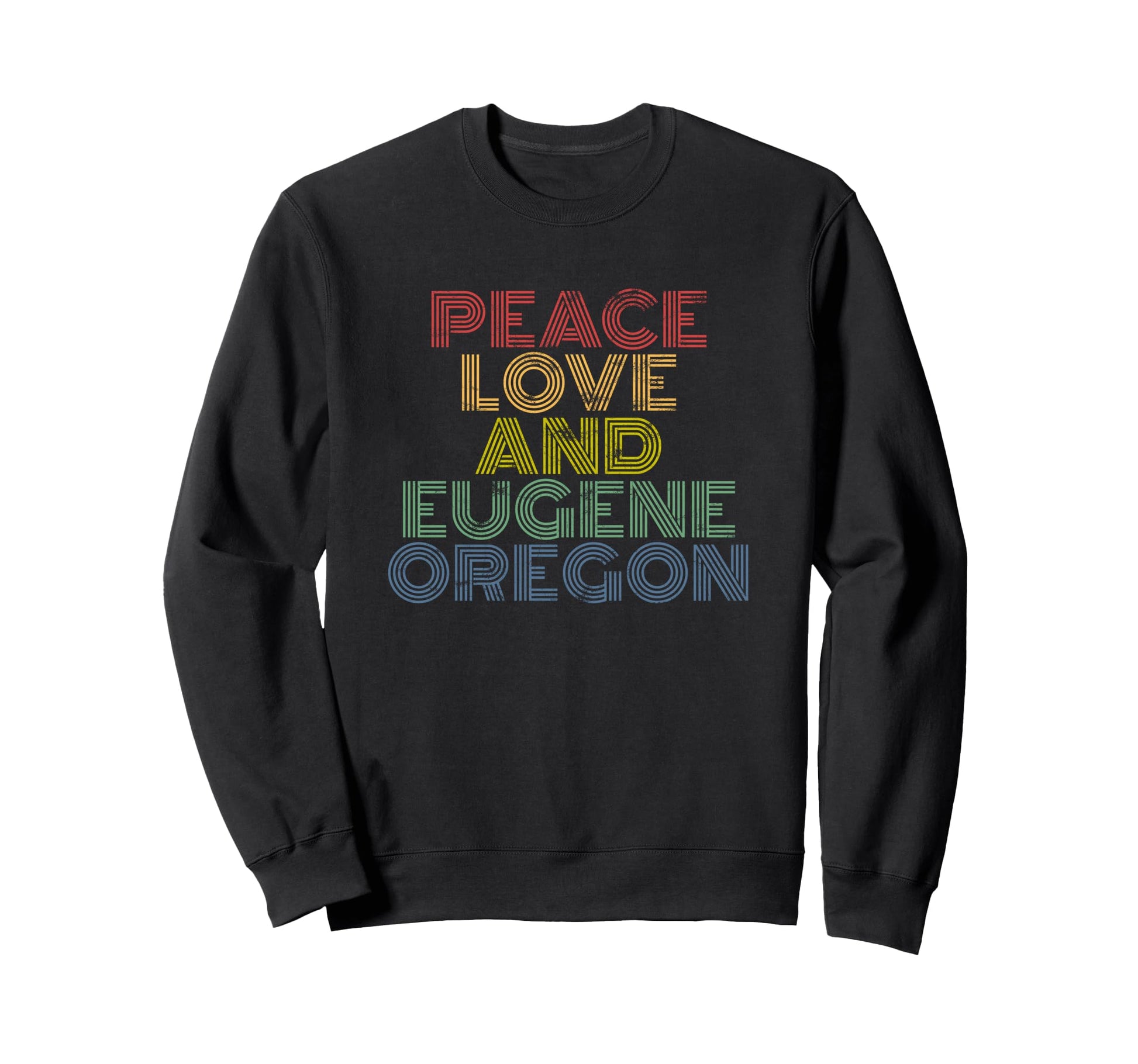Eugene Oregon Peace Love Sweatshirt - Fun Novelty Design for Adults - T-Shirt, Sweatshirt, Hoodie