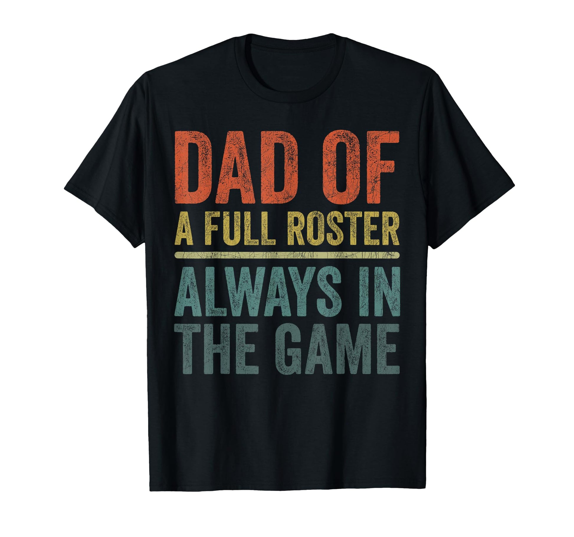 Fathers Day Outnumbered Dad Full Roster T-Shirt - Unique Graphic Unisex - T-Shirt, Sweatshirt, Hoodie