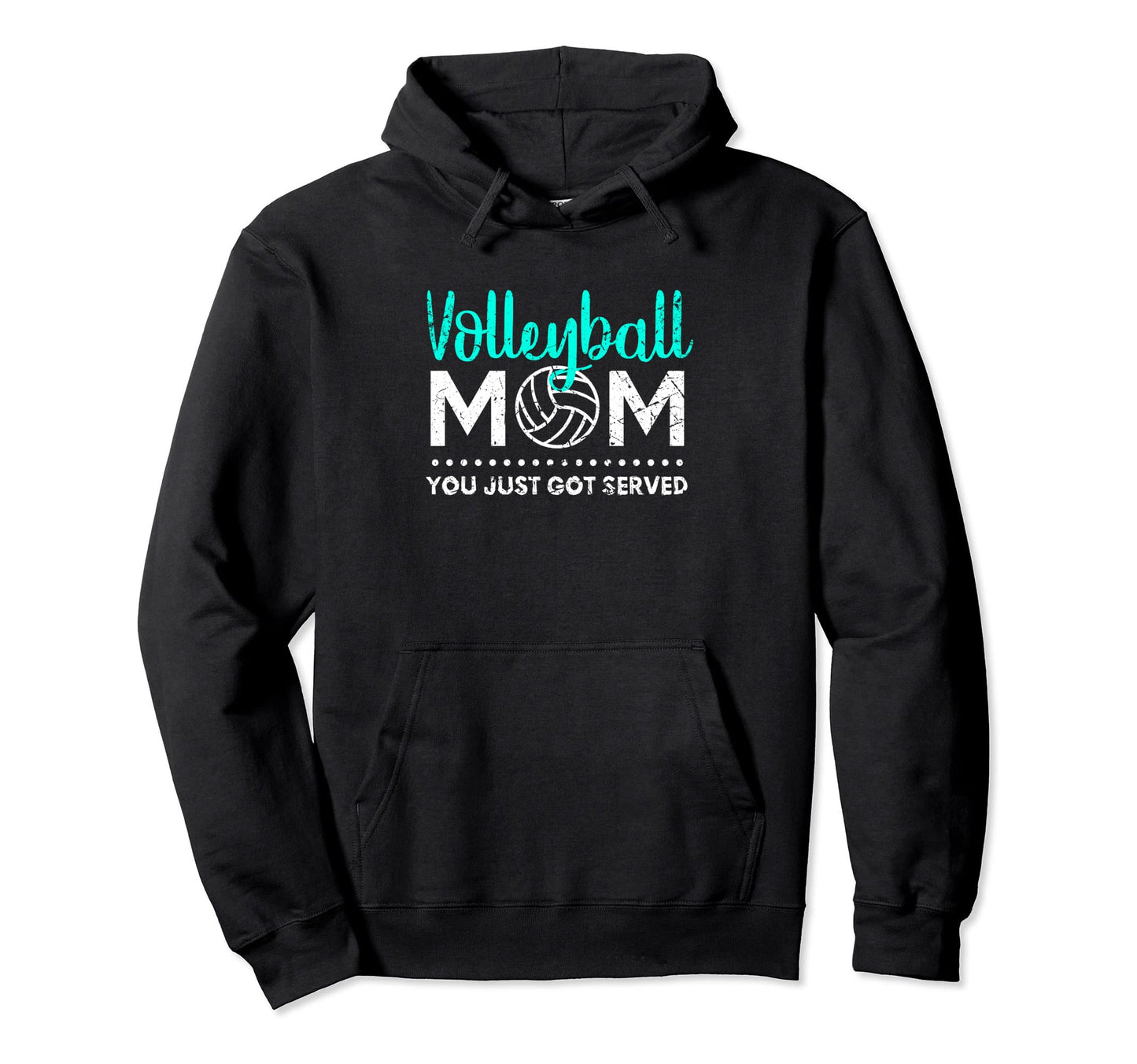 Volleyball Mom You Just Got Served Ball Hoodie - Graphic Print Men Women - T-Shirt, Sweatshirt, Hoodie