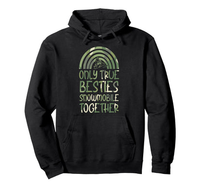 Only True Besties Snowmobile Together Hoodie - Streetwear Style Men Women - T-Shirt, Sweatshirt, Hoodie