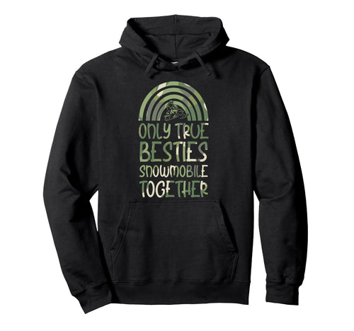 Only True Besties Snowmobile Together Hoodie - Streetwear Style Men Women - T-Shirt, Sweatshirt, Hoodie