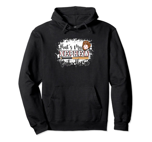 Thats My Nephew Out There Baseball Grandma Hoodie - Graphic Print Unisex - T-Shirt, Sweatshirt, Hoodie