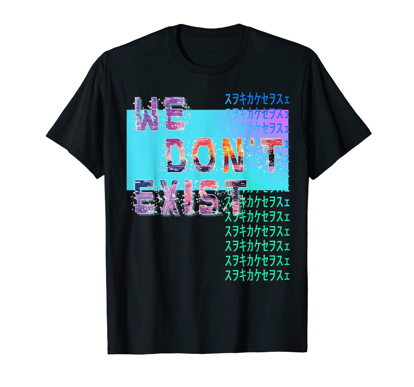 We Dont Exist Vaporwave Aesthetics T-Shirt - Graphic Print for Adults - T-Shirt, Sweatshirt, Hoodie