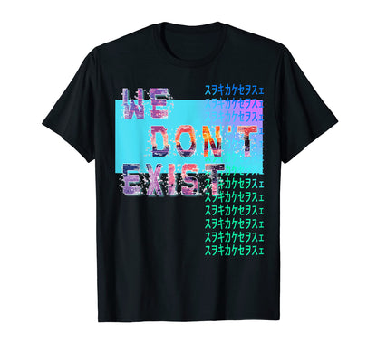 We Dont Exist Vaporwave Aesthetics T-Shirt - Graphic Print for Adults - T-Shirt, Sweatshirt, Hoodie