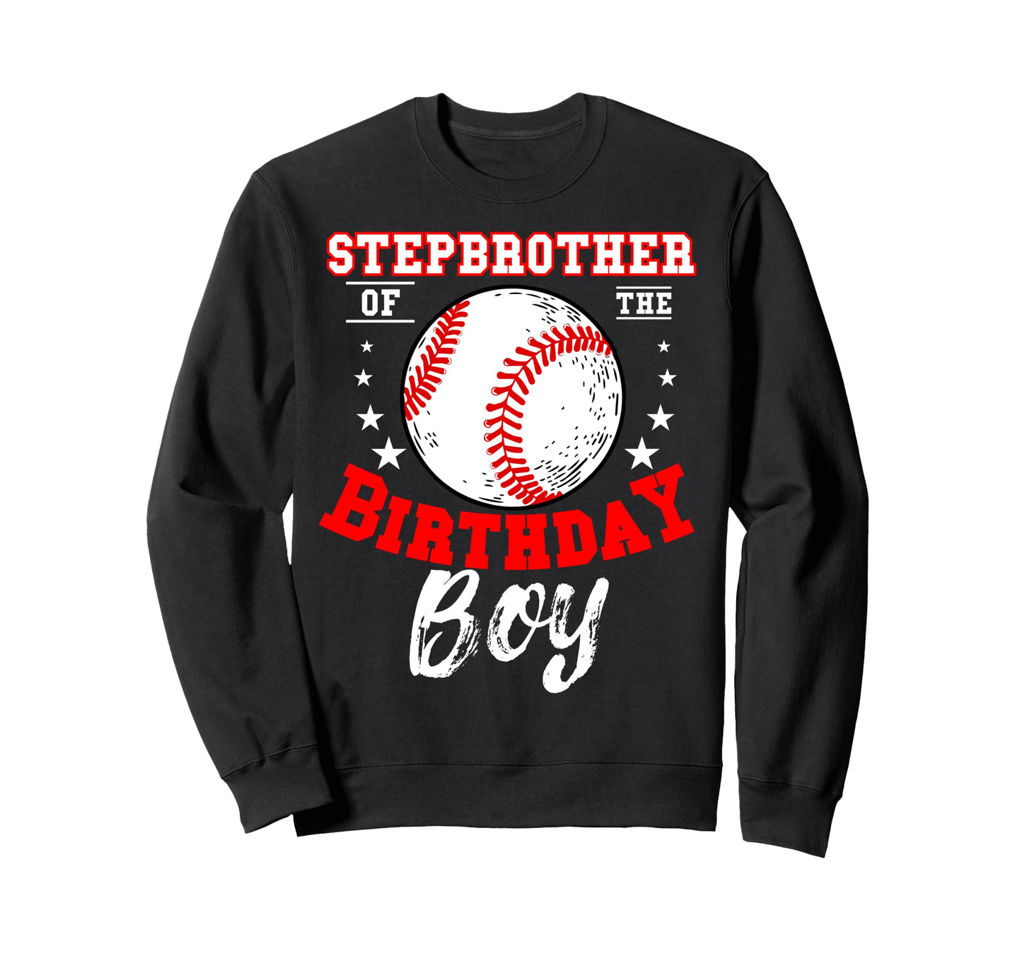 Stepbrother Birthday Baseball Theme Sweatshirt - Custom Art Print Unisex - T-Shirt, Sweatshirt, Hoodie
