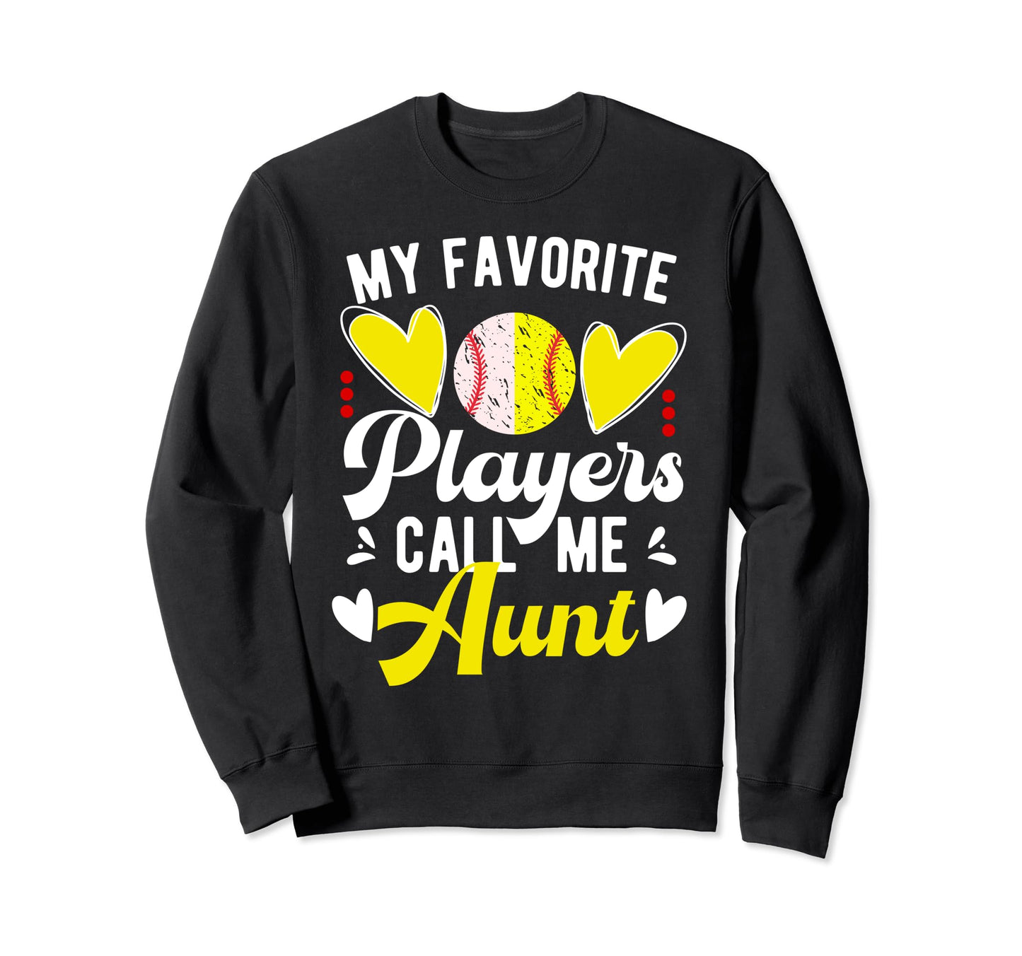 My Favorite Players Call Me Aunt Sweatshirt - Trendy Graphic Unisex - T-Shirt, Sweatshirt, Hoodie