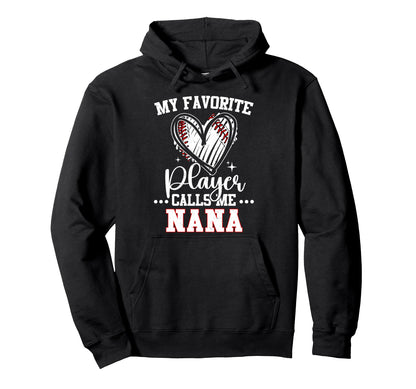 My Favorite Baseball Player Calls Me Nana Hoodie - Unique Graphic Men Women - T-Shirt, Sweatshirt, Hoodie