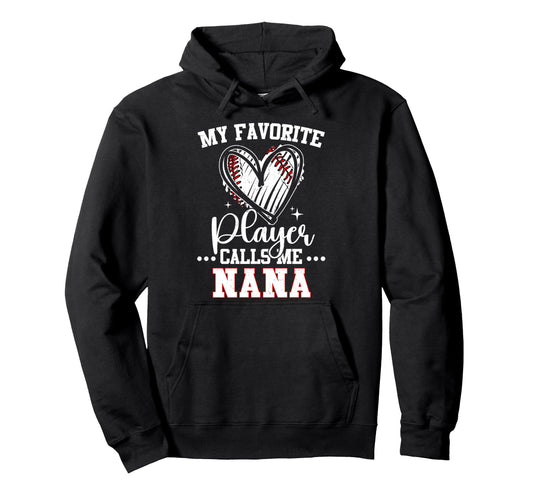 My Favorite Baseball Player Calls Me Nana Hoodie - Unique Graphic Men Women - T-Shirt, Sweatshirt, Hoodie