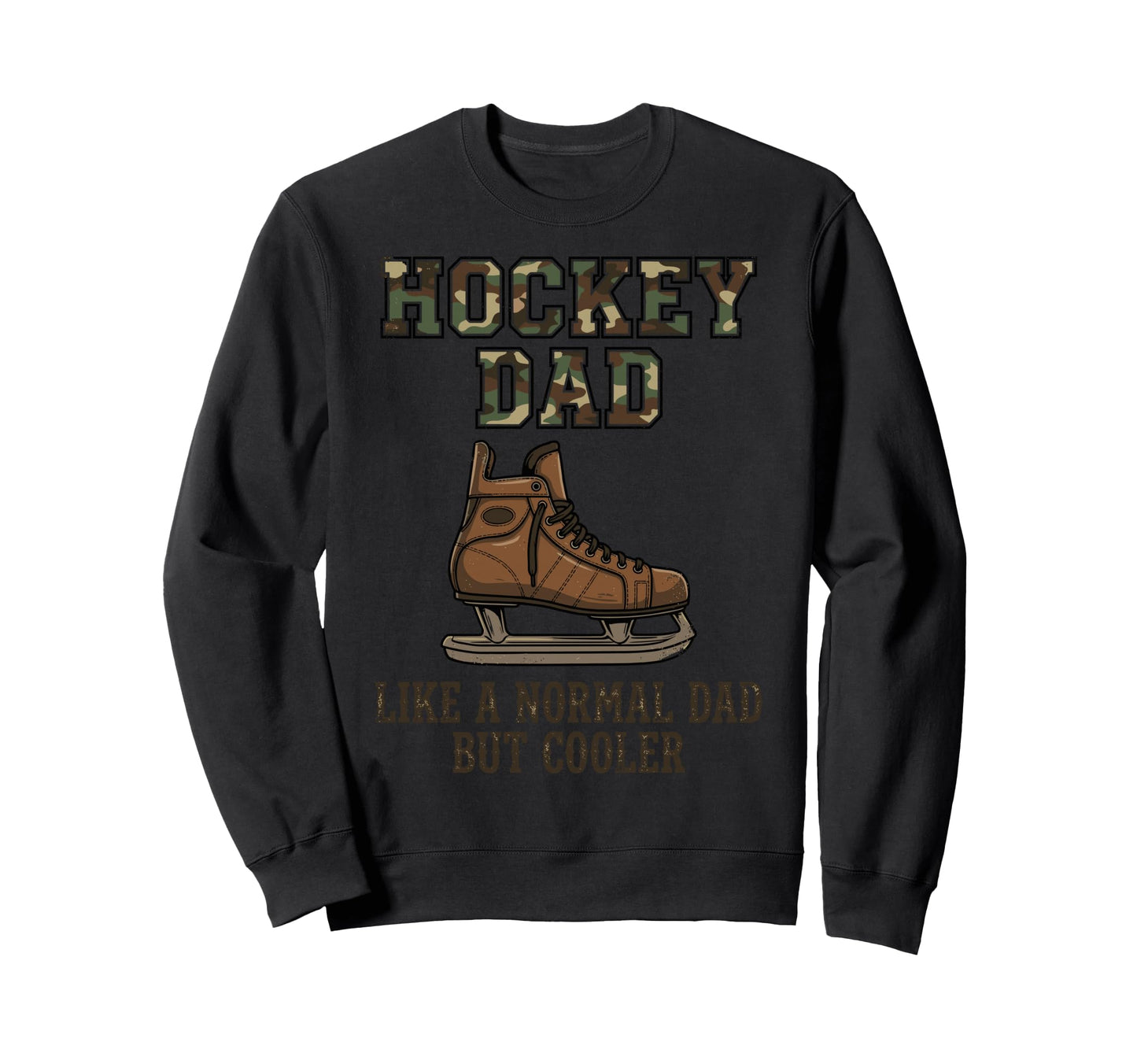 Hockey Dad Camo Ice Skate Funny Sweatshirt - Fun Novelty Design for Adults - T-Shirt, Sweatshirt, Hoodie