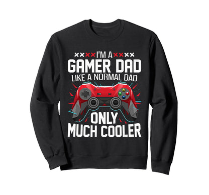 Gamer Dad Like Normal Dad Fathers Sweatshirt - Trendy Graphic Men Women - T-Shirt, Sweatshirt, Hoodie