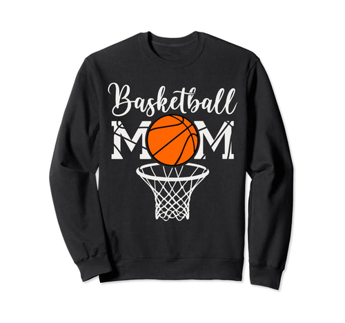 Basketball Mom Funny Mom Game Sweatshirt - Casual Everyday Wear Men Women - T-Shirt, Sweatshirt, Hoodie