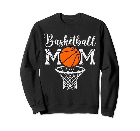 Basketball Mom Funny Mom Game Sweatshirt - Casual Everyday Wear Men Women - T-Shirt, Sweatshirt, Hoodie