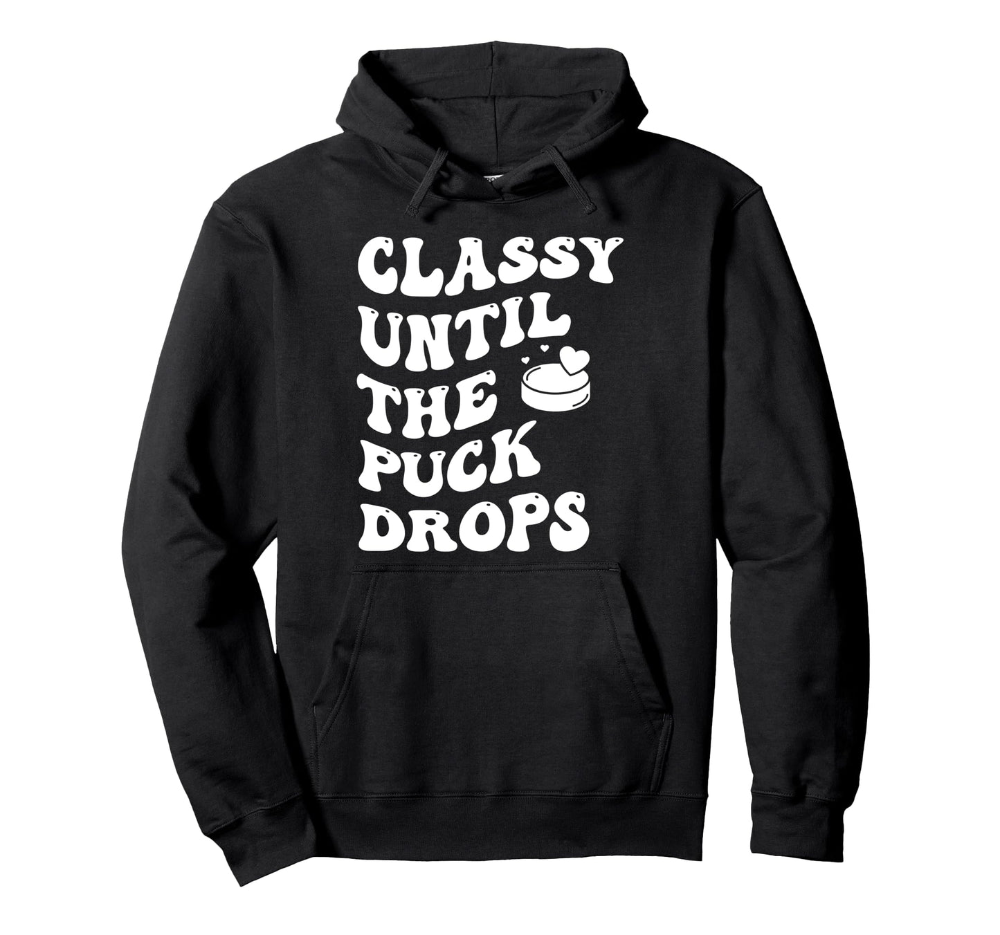 Classy Until Puck Drops Groovy Hoodie - Aesthetic Graphic Unisex - T-Shirt, Sweatshirt, Hoodie