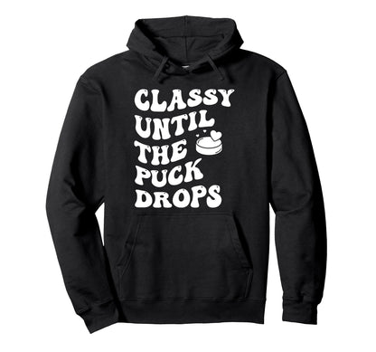 Classy Until Puck Drops Groovy Hoodie - Aesthetic Graphic Unisex - T-Shirt, Sweatshirt, Hoodie