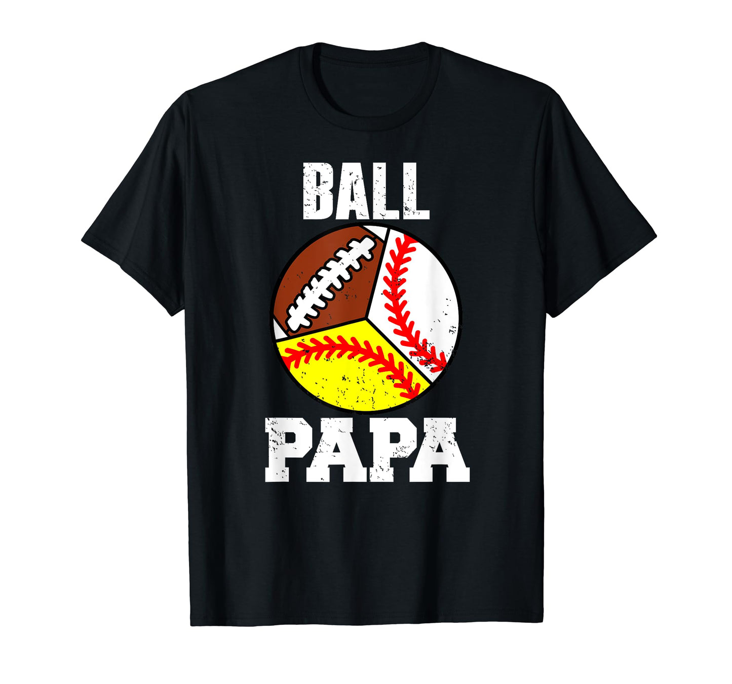Ball Papa Funny Baseball Softball Football T-Shirt - Trendy Graphic Unisex - T-Shirt, Sweatshirt, Hoodie