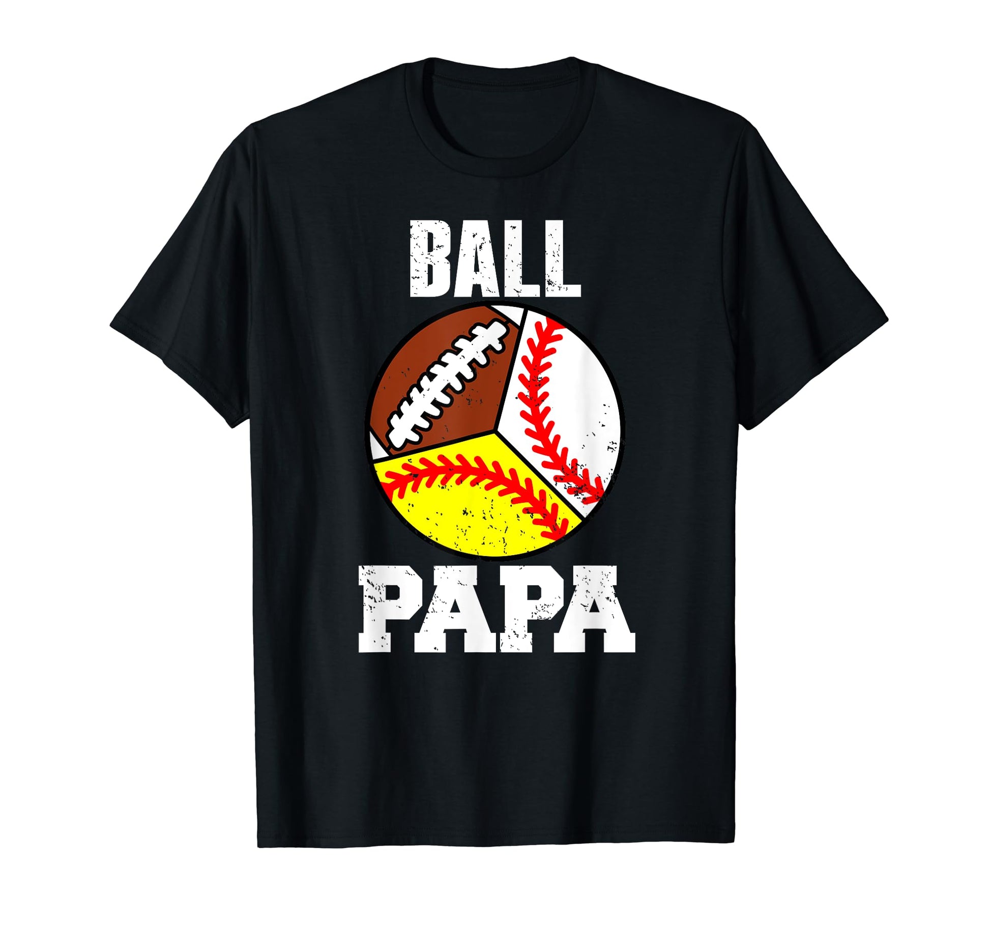 Ball Papa Funny Baseball Softball Football T-Shirt - Trendy Graphic Unisex - T-Shirt, Sweatshirt, Hoodie
