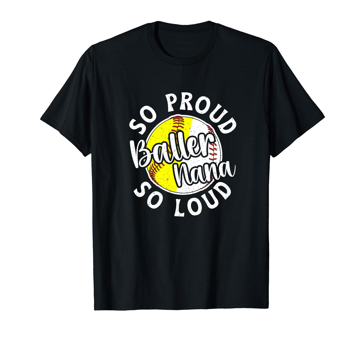 So Proud So Loud Baller Nana Softball T-Shirt - Unique Graphic Men Women - T-Shirt, Sweatshirt, Hoodie