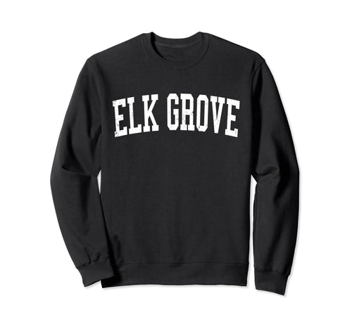 Elk Grove Ca Distressed White Sweatshirt - Fun Novelty Design Men Women - T-Shirt, Sweatshirt, Hoodie